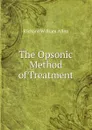 The Opsonic Method of Treatment - Richard William Allen