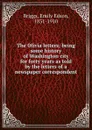 The Olivia letters; being some history of Washington city for forty years as told by the letters of a newspaper correspondent - Emily Edson Briggs