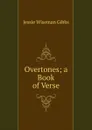 Overtones; a Book of Verse - Jessie Wiseman Gibbs