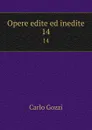 Opere edite ed inedite. 14 - Carlo Gozzi