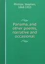 Panama, and other poems, narrative and occasional - Stephen Phillips