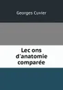 Lecons d.anatomie comparee - Cuvier Georges
