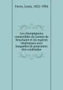 Les champignons comestibles du canton de Neuchatel et les especes veneneuses avec lesquelles ils pourraient etre confondus - Favre, Louis, 1822-1904