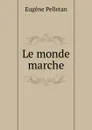 Le monde marche - Eugène Pelletan