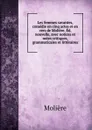Les femmes savantes, comedie en cinq actes et en vers de Moliere. Ed. nouvelle, avec notices et notes critiques, grammaticales et litteraires - Molière