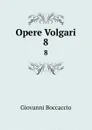 Opere Volgari. 8 - Giovanni Boccaccio