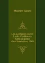 Les auxiliaires du ver a soie: Conference faite au jardin d.acclimatation, 1863 - Maurice Girard