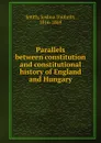 Parallels between constitution and constitutional history of England and Hungary - Joshua Toulmin Smith