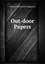 Out-door Papers - Thomas Wentworth Higginson