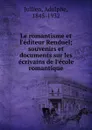 Le romantisme et l.editeur Renduel; souvenirs et documents sur les ecrivains de l.ecole romantique - Adolphe Jullien