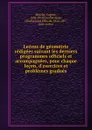 Lecons de geometrie redigees suivant les derniers programmes officiels et accompagnees, pour chaque lecon, d.exercices et problemes gradues - Eugène Rouché
