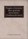 Pages choisies des grands ecrivains: Chateaubriand - François-René Chateaubriand