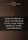 Lenje handbook; a short introduction to the Lenje dialect spoken in north-west Rhodesia - Arthur Cornwallis Madan