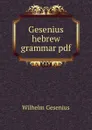 Gesenius hebrew grammar pdf - Wilhelm Gesenius