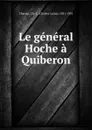 Le general Hoche a Quiberon - Charles-Louis Chassin