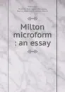 Milton microform : an essay - Thomas Babington Macaulay Macaulay