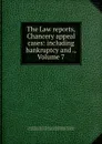 The Law reports, Chancery appeal cases: including bankruptcy and ., Volume 7 - Great Britain. Court of Chancery