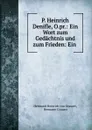 P. Heinrich Denifle, O.pr.: Ein Wort zum Gedachtnis und zum Frieden: Ein . - Hermann Heinrich von Grauert