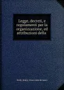 Legge, decreti, e regolamenti per la organizzazione, ed attribuzioni della . - Sicily Italy Gran corte de'conti