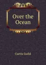 Over the Ocean - Curtis Guild