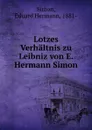 Lotzes Verhaltnis zu Leibniz von E. Hermann Simon - Eduard Hermann Simon