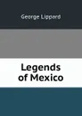 Legends of Mexico - George Lippard