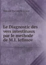 Le Diagnostic des vers intestinaux par le methode de M.I. Iefimov . - Vincent Theophile Cristol