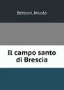 Il campo santo di Brescia - Nicolò Bettoni