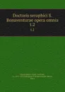 Doctoris seraphici S. Bonaventurae opera omnia. t.2 - Saint Bonaventure