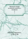 Memorie degli architetti antichi e moderni. 2 - Francesco Milizia