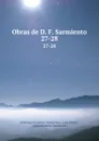 Obras de D. F. Sarmiento. 27-28 - Domingo Faustino Sarmiento