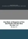 Out West: A Magazine of the Old Pacific and the New. 20, nos. 1-4 - Charles Fletcher Lummis