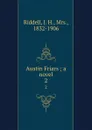 Austin Friars ; a novel. 2 - J. H. Riddell