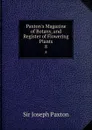 Paxton.s Magazine of Botany, and Register of Flowering Plants. 8 - Joseph Paxton