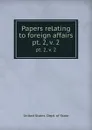 Papers relating to foreign affairs. pt. 2, v. 2 - The Department Of State
