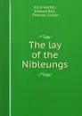 The lay of the Nibleungs - Alice Horton