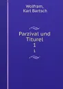 Parzival und Titurel. 1 - Karl Bartsch Wolfram