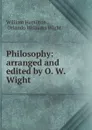 Philosophy: arranged and edited by O. W. Wight - William Hamilton