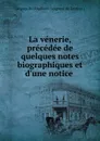 La venerie, precedee de quelques notes biographiques et d.une notice . - Jacques Du Fouilloux