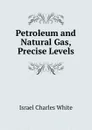 Petroleum and Natural Gas, Precise Levels - Israel Charles White