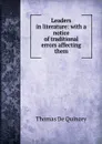 Leaders in literature: with a notice of traditional errors affecting them - Thomas de Quincey