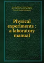 Physical experiments : a laboratory manual - John Francis Woodhull