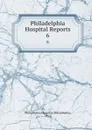 Philadelphia Hospital Reports. 6 - Philadelphia