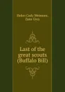 Last of the great scouts (Buffalo Bill) - Helen Cody Wetmore