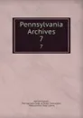 Pennsylvania Archives. 7 - Samuel Hazard