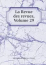 La Revue des revues, Volume 29 - Québec. Office d'Information et Publicité