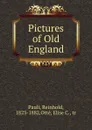 Pictures of Old England - Reinhold Pauli