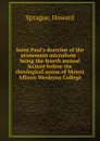 Saint Paul.s doctrine of the atonement microform : being the fourth annual lecture before the theological union of Mount Allison Wesleyan College - Howard Sprague