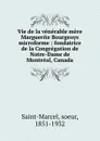 Vie de la venerable mere Marguerite Bourgeoys microforme : fondatrice de la Congregation de Notre-Dame de Montreal, Canada - soeur Saint-Marcel