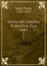 Istoria del Concilio Tridentino. Con note. 5 - Paolo Sarpi